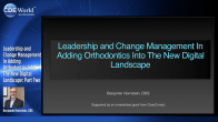 Leadership and Change Management In Adding Orthodontics Into The New Digital Landscape: Part Two Webinar Thumbnail